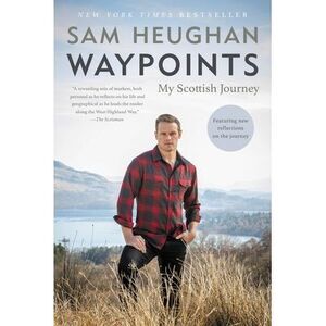 Waypoints: My Scottish Journey -- Sam Heughan